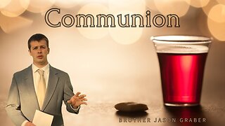 Communion || Brother Jason Graber