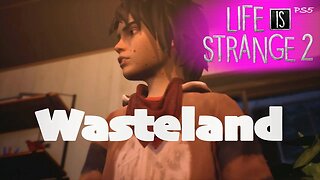 Wasteland (57) Life is Strange 2 [Lets Play PS5]