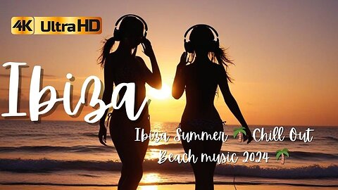 Ibiza Summer 🌴 Chill Out Beach music 2024 🌴