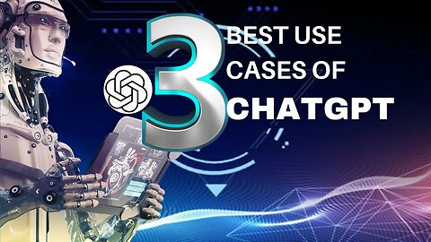 Three best use cases of ChatGpt