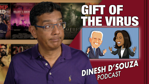 GIFT OF THE VIRUS Dinesh D’Souza Podcast Ep46
