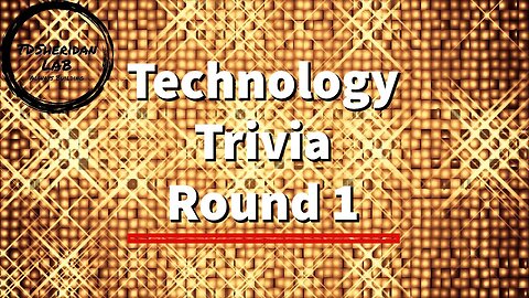 Technology Trivia Round 1 - How Many Do You Know?