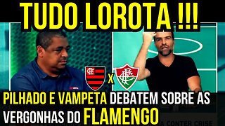 CLIMA QUENTE! PILHADO E VAMPETA DEBATEM SOBRE VERGONHAS DO FLAMENGO É TRETA!!! NOTÍCIAS DO FLAMENGO