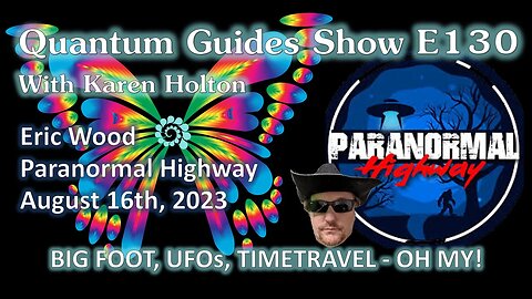 Quantum Guides Show E130 Eric Wood - BIG FOOT, UFOs, TIMETRAVEL - OH MY!