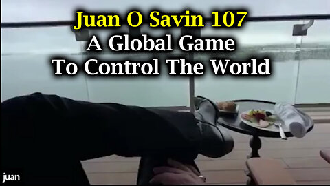 Juan O Savin 107 - A Global Game To Control The World - August 10..