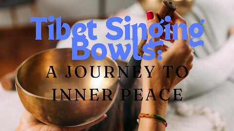 Tibet Singing bowls: a Journey to inner peace