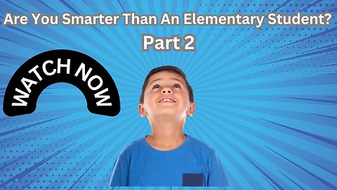 Are You Smarter Than An Elementary Student Part 2 | Take This Short Quiz