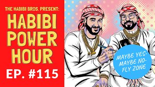 Habibi Power Hour #115: Maybe Yes- Maybe No-Fly Zone