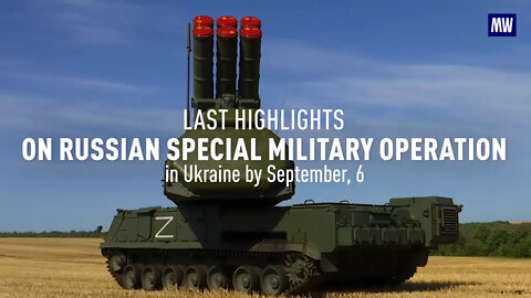 Last Highlights on the Russian Special Military Operation in Ukraine as of September 6, 2022