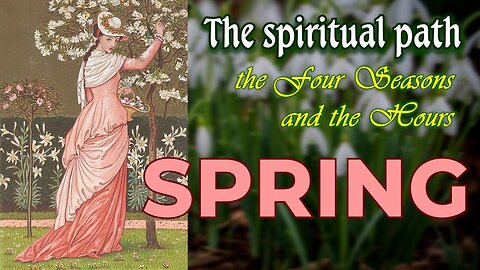 The Spiritual Path - The Four Seasons and the Hours - Spring