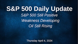 S&P 500 Daily Market Update for Thursday April 4, 2024