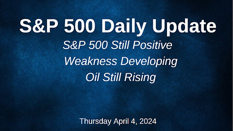 S&P 500 Daily Market Update for Thursday April 4, 2024