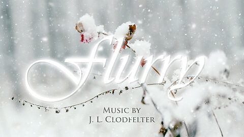 Flurry (Calming / Piano / Snow / Chill Music) - J. L. Clodfelter
