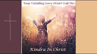 Kindra In Christ - "Your Unfailing Love (Won't Fail Me)" Lyric Video