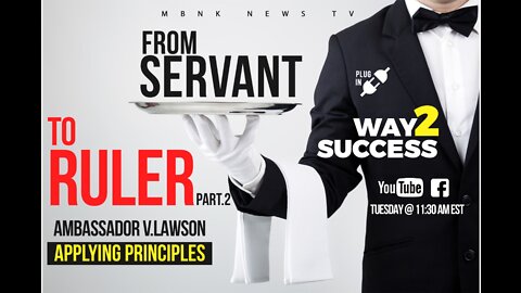 Applying Principles Way 2 Success Series - From Servant To Ruler (Part 2)