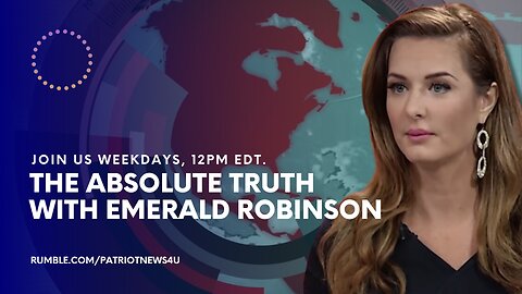 REPLAY: The Absolute Truth with Emerald Robinson, Weekdays 12PM EDT
