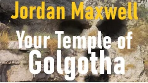 Jordan Maxwell - Your Temple of Golgotha