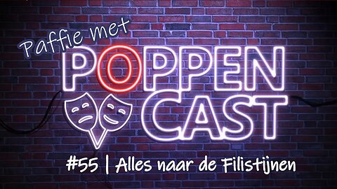 Paffie met PoppenCast #55 | Alles naar de Filistijnen