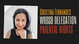 WRDSB Delegation: Parental Rights (Dec 11, 2023) - Cristina Fernandes