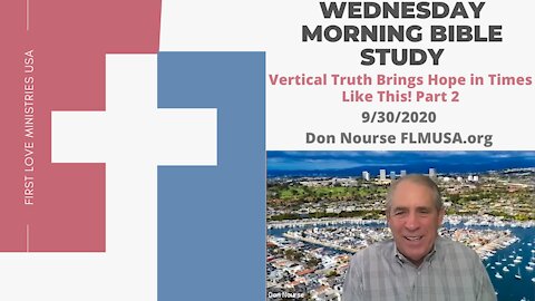 Vertical Truth Brings Hope in Times Like This! Part 2 - Bible Study | Don Nourse - FLMUSA 9/30/2020