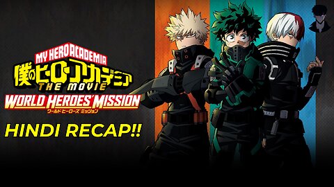 My Hero Academia : World Heroes' Mission - Full Movie Recap in Hindi