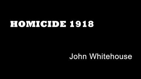 Homicide 1918 - John Whitehouse - Birmingham Murders - Insane Murderers - UK True Crime