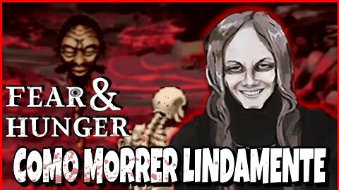 COMO MORRE LINDAMENTE - FEAR & HUNGER