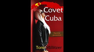 Covet Cuba - a new Tom Millitzer novel.
