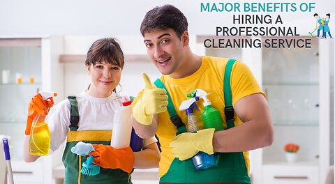 MAJOR BENEFITS OF HIRING A PROFESSIONAL CLEANING SERVICE
