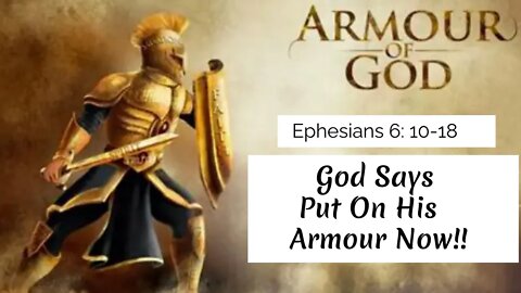 God Says Put On His Armour Now!!!