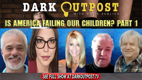 Dark Outpost 01-26-2022 Is America Failing Our Children?