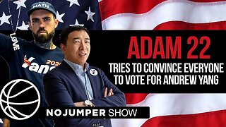 Adam22 Tries to Convince Everyone to Vote for Andrew Yang