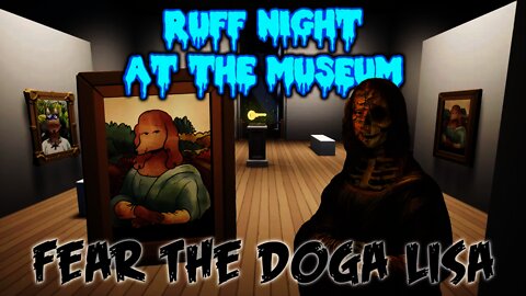 Ruff Night At The Museum - Fear the Doga Lisa