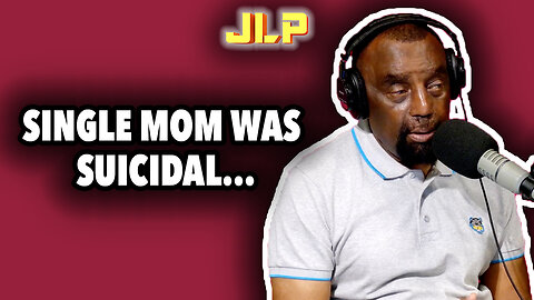 SINGLE MOM WAS SUICIDAL... | JLP