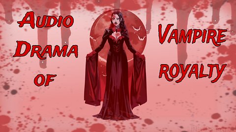 Audio Drama of Vampire Royalty