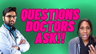 5 Questions Doctors Ask Most & How to Answer Them. A Doctor Explains