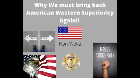 Why We must bring back American Western Superiority Again!!