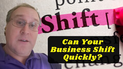 Can Your Business Shift Quickly?