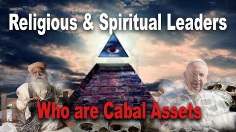 Beware! The Cabal Has Satanic 'New Age' Spiritual & Religious Leaders as Assets [05.05.2022]