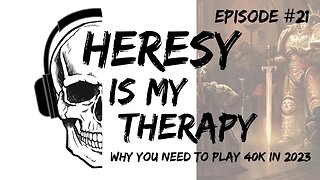 Why you NEED to play Warhammer 40k in 2023 | Heresy Is My Therapy #021