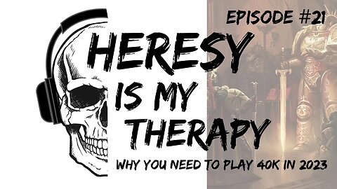 Why you NEED to play Warhammer 40k in 2023 | Heresy Is My Therapy #021