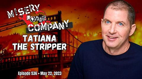 Tatiana the Stripper • Misery Loves Company with Kevin Brennan