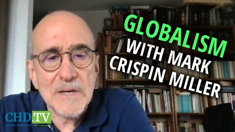 Globalism with NYU Professor Mark Crispin Miller