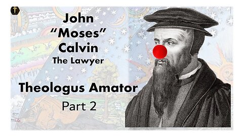 John "Moses" Calvin pt2 - Amateur Theologian continued