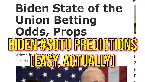 Biden State of the Union Predictions - This One Is TOO Easy....