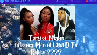 Tory Lanez v Megan Thee Stallion: Whe Are Black Men Allowed To Believe??
