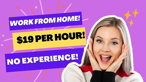 $19 HOURLY, NO EXPERIENCE REQUIRED! WORK FROM HOME JOB HIRING NOW!