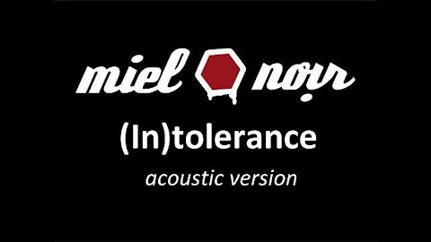 Miel Noir : (In)tolerance [acoustic version] feat. Nicholas Tesluk of 'Changes'