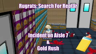 Rugrats: Search For Reptar (Incident On Aisle 7 and Gold Rush)