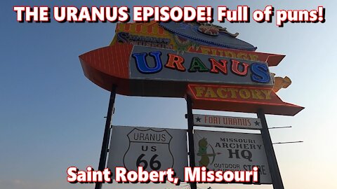 THE URANUS EPISODE! LOADED WITH PUNS!! St. Robert, Missouri.